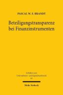 Beteiligungstransparenz bei Finanzinstrumenten di Pascal W. F. Brandt edito da Mohr Siebeck GmbH & Co. K