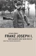 Franz Joseph I. di Lothar Höbelt edito da Boehlau Verlag