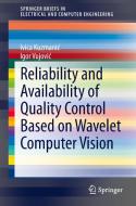 Reliability and Availability of Quality Control Based on Wavelet Computer Vision di Ivica Kuzmanic, Igor Vujovic edito da Springer-Verlag GmbH