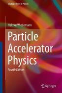 Particle Accelerator Physics di Helmut Wiedemann edito da Springer-Verlag GmbH