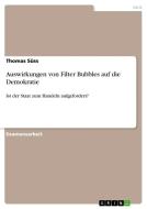 Auswirkungen von Filter Bubbles auf die Demokratie di Thomas Süss edito da GRIN Verlag