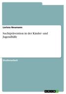 Suchtprävention in der Kinder- und Jugendhilfe di Larissa Neumann edito da GRIN Verlag