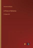 A Prince of Bohemia di Honoré de Balzac edito da Outlook Verlag