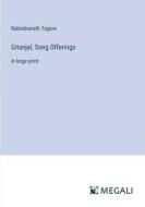 Gitanjal; Song Offerings di Rabindranath Tagore edito da Megali Verlag