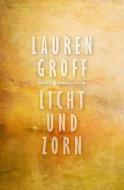 Licht und Zorn di Lauren Groff edito da Hanser Berlin
