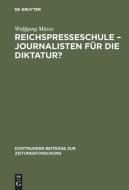 Reichspresseschule - Journalisten für die Diktatur? di Wolfgang Müsse edito da De Gruyter Saur