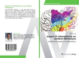 Impact of telemedicine on cerebral fibrinolysis di Martin Liesch edito da AV Akademikerverlag