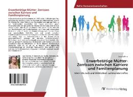 Erwerbstätige Mütter- Zerrissen zwischen Karriere und Familienplanung di Lara Collmer edito da AV Akademikerverlag