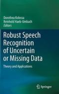Robust Speech Recognition of Uncertain or Missing Data edito da Springer-Verlag GmbH