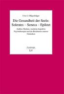 Die Gesundheit der Seele: Sokrates - Seneca - Epiktet di Uwe J Olligschläger edito da Lit Verlag