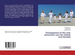 Development of the new preventive care for elderly and families di Kazue Sawami, Wakaya Fujii, Chizuko Suishu edito da LAP Lambert Academic Publishing