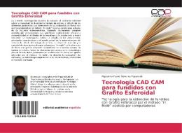 Tecnología CAD CAM para fundidos con Grafito Esferoidal di Rigoberto Pastor Sánchez Figueredo edito da EAE