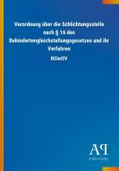 Verordnung über die Schlichtungsstelle nach § 16 des Behindertengleichstellungsgesetzes und ihr Verfahren edito da Outlook Verlag