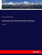 Vorlesungen über spezielle Pathologie und Therapie di Carl von Liebermeister edito da hansebooks