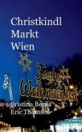 Christkindl Markt Wien di Cristina Berna, Eric Thomsen edito da Books on Demand
