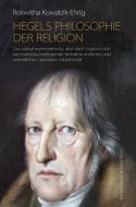 Hegels Philosophie der Religion di Roswitha Kowalzik-Ehrig edito da Königshausen & Neumann