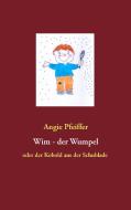 Wim, der Wumpel di Angie Pfeiffer edito da Books on Demand