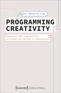 Programming Creativity di Jan Sebastian Zipp edito da Transcript Verlag