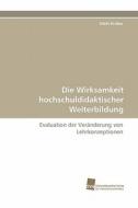 Die Wirksamkeit hochschuldidaktischer Weiterbildung di Edith Kröber edito da Südwestdeutscher Verlag