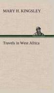Travels in West Africa di Mary H. Kingsley edito da TREDITION CLASSICS
