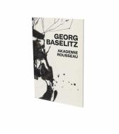 Georg Baselitz: Akademie Rousseau di Georg Baselitz edito da Snoeck Verlagsges.