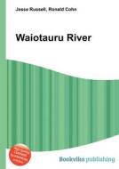Waiotauru River edito da Book On Demand Ltd.