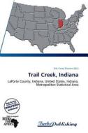 Trail Creek, Indiana edito da Turbspublishing
