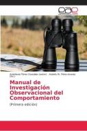 Manual de Investigación Observacional del Comportamiento di Aristóbulo Pérez González (Autor) edito da EDIT ACADEMICA ESPANOLA