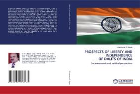 PROSPECTS OF LIBERTY AND INDEPENDENCE OF DALITS OF INDIA di Uttamkumar S. Bagde edito da LAP LAMBERT Academic Publishing