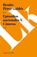 Episodios Nacionales V. Cánovas di Benito Perez Galdos edito da LINKGUA EDICIONES