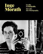 Inge Morath: Her Life and Photographs di Inge Morath edito da SILVANA EDITORIALE