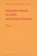 Cooperative Security, the Osce, and Its Code of Conduct di de Nooy, Gert De Nooy, G. Nooy edito da BRILL ACADEMIC PUB