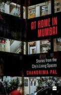 At Home in Mumbai di Chandrima Pal edito da HarperCollins India