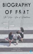 Biography of Foot The know how of pedestrians di Jimmy Gupta Gunjan edito da BlueRose Publisher