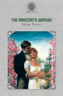 The Innocents Abroad di Mark Twain edito da THRONE CLASSICS