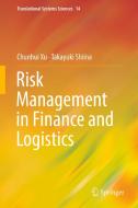 Risk Management in Finance and Logistics di Takayuki Shiina, Chunhui Xu edito da Springer Singapore