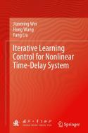 Iterative Learning Control for Nonlinear Time-Delay System di Jianming Wei, Hong Wang, Fang Liu edito da SPRINGER NATURE