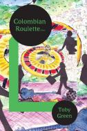 Colombian Roulette di Toby Green edito da Mkuki Na Nyota Publishers