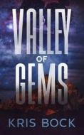 Valley Of Gems di Bock Kris Bock edito da Independently Published