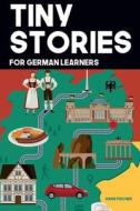 Tiny Stories For German Learners di Fischer Hans Fischer edito da Independently Published