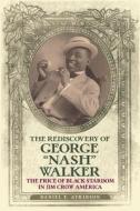 The Rediscovery of George Nash Walker di Daniel E Atkinson edito da State University of New York Press