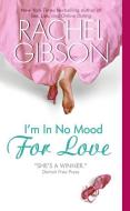 I'm in No Mood for Love di Rachel Gibson edito da Harper Collins Publ. USA
