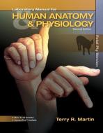 Laboratory Manual for Human Anatomy & Physiology, Fetal Pig Version di Terry R. Martin edito da MCGRAW HILL BOOK CO