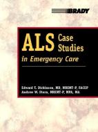 ALS Case Studies in Emergency Care di Edward V. Dickinson, Andrew Stern edito da PRENTICE HALL