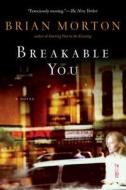 Breakable You di Brian Morton edito da HARVEST BOOKS