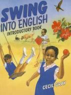 Swing Into English - Introductory Book di Cecil Gray edito da Oxford University Press