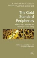 The Gold Standard Peripheries di Anders Ogren, Lars Fredrik Oksendal edito da Palgrave Macmillan