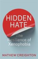 Hidden Hate di Mathew Creighton edito da Columbia University Press