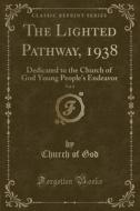 The Lighted Pathway, 1938, Vol. 8 di Church Of God edito da Forgotten Books