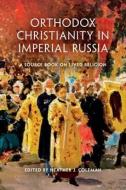 Orthodox Christianity in Imperial Russia edito da Indiana University Press
